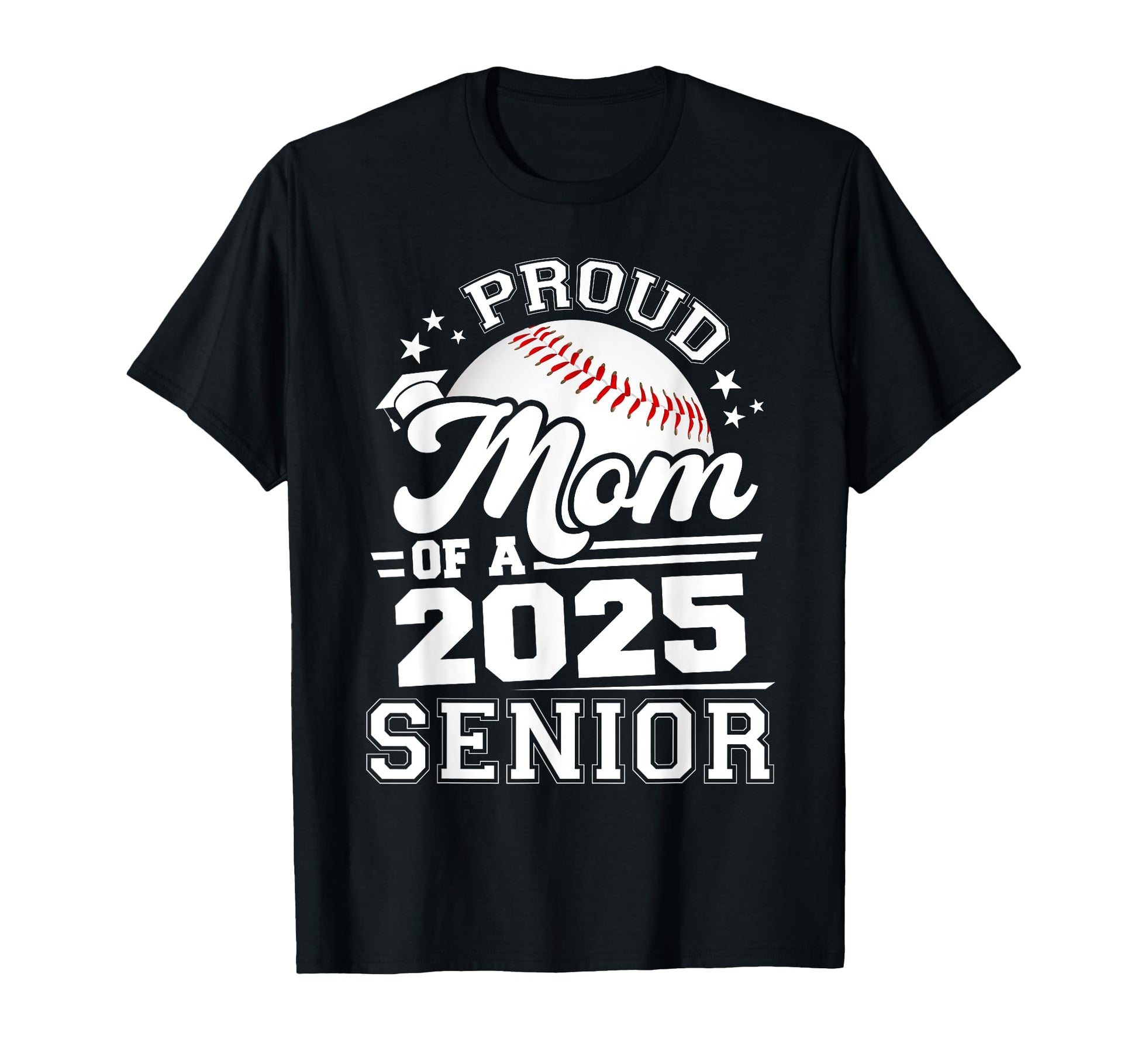 Proud Mom 2025 Senior Grad 2025 Baseball T-Shirt - Unique Graphic Unisex - T-Shirt, Sweatshirt, Hoodie