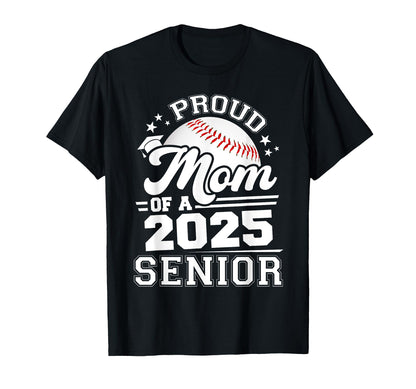 Proud Mom 2025 Senior Grad 2025 Baseball T-Shirt - Unique Graphic Unisex - T-Shirt, Sweatshirt, Hoodie