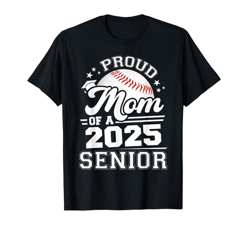 Proud Mom 2025 Senior Grad 2025 Baseball T-Shirt - Unique Graphic Unisex - T-Shirt, Sweatshirt, Hoodie