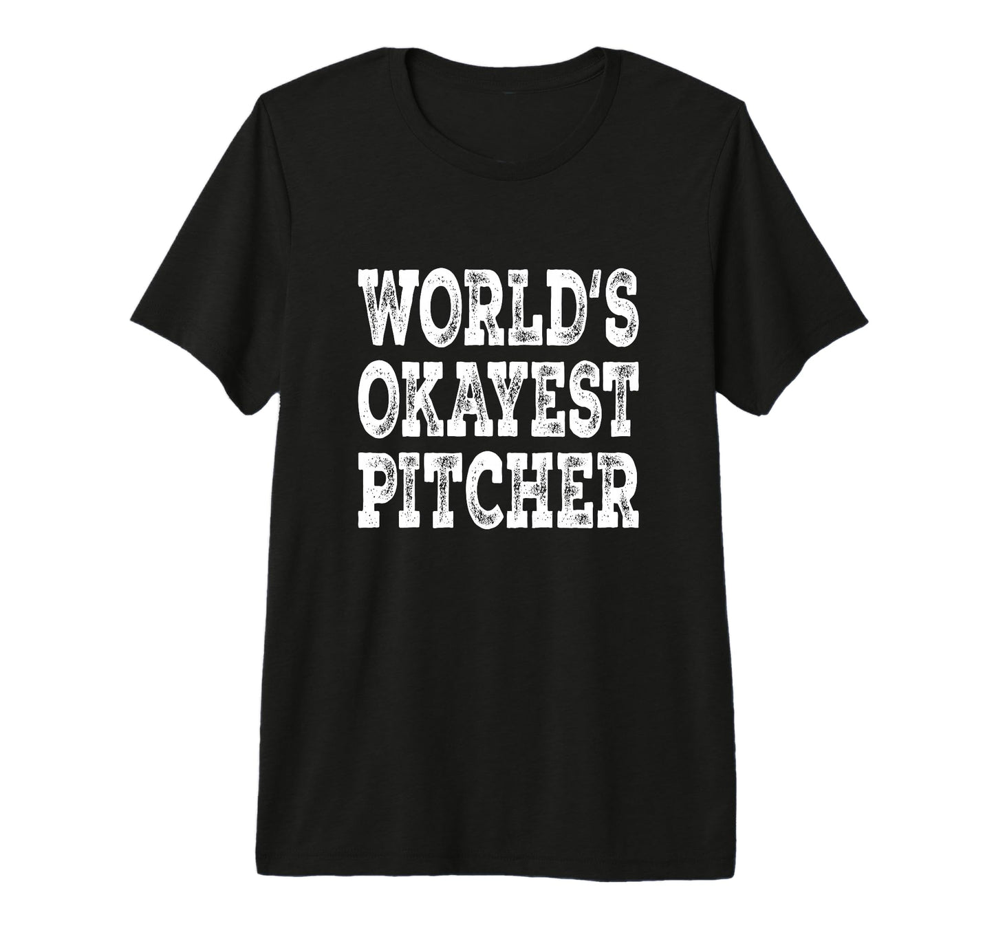 Worlds Okayest Pitcher Funny Baseball T-Shirt - Custom Art Print Unisex - T-Shirt, Sweatshirt, Hoodie
