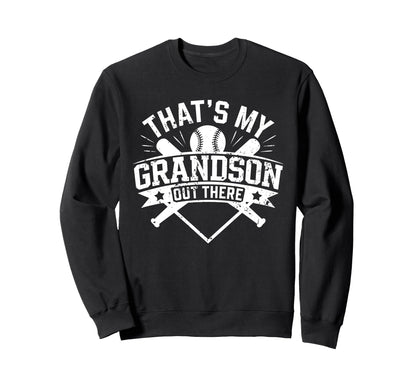 Thats My Grandson Out There Baseball Sweatshirt - Aesthetic Graphic Unisex - T-Shirt, Sweatshirt, Hoodie