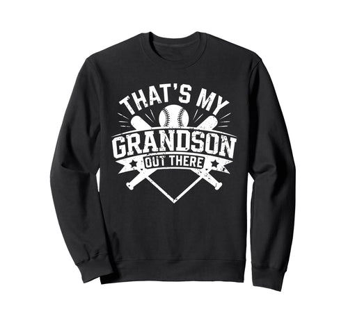 Thats My Grandson Out There Baseball Sweatshirt - Aesthetic Graphic Unisex - T-Shirt, Sweatshirt, Hoodie