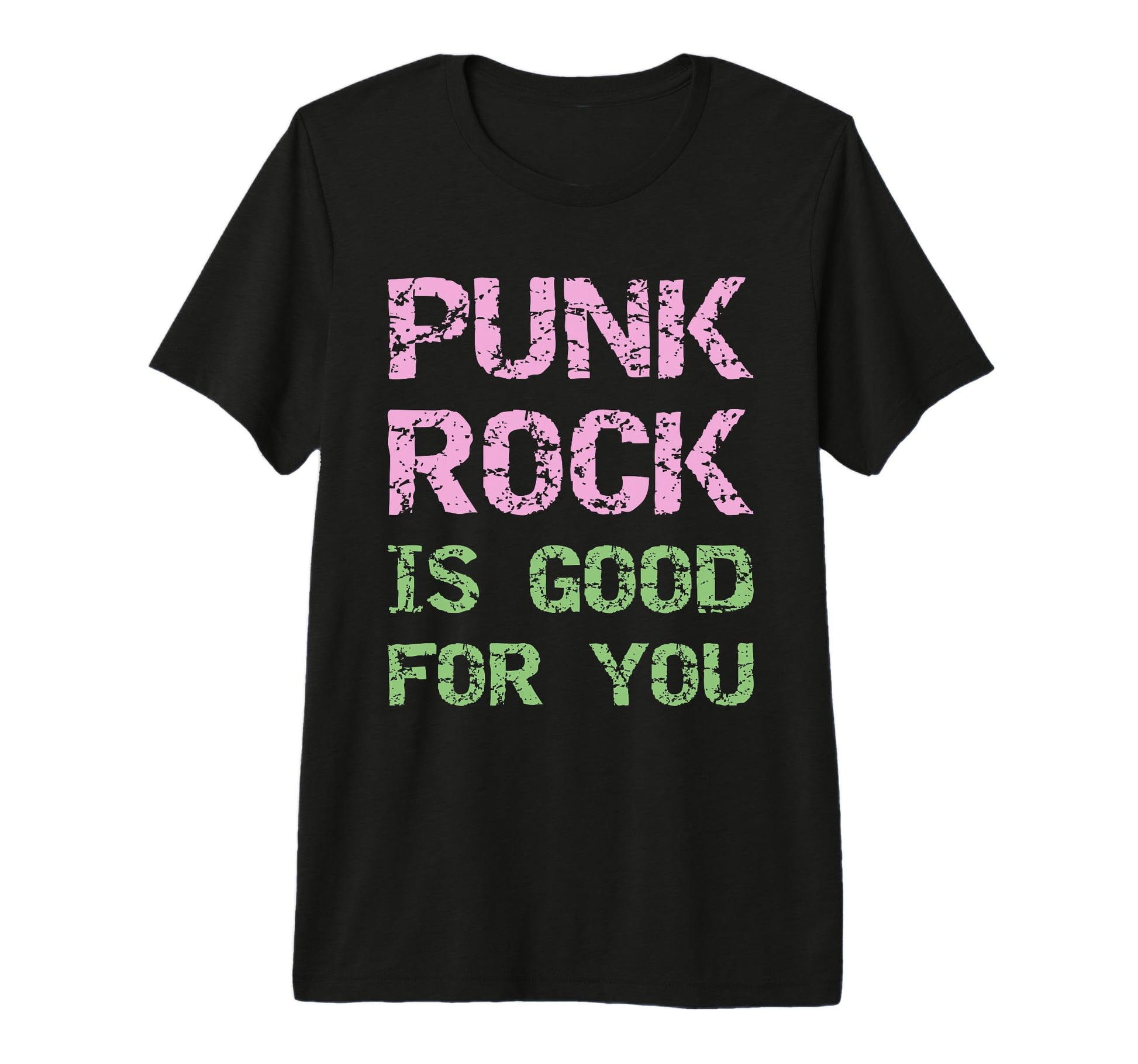 Punk Rock Is Good You Grunge Font T-Shirt - Casual Everyday Wear Men Women - T-Shirt, Sweatshirt, Hoodie