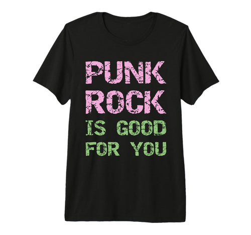 Punk Rock Is Good You Grunge Font T-Shirt - Casual Everyday Wear Men Women - T-Shirt, Sweatshirt, Hoodie