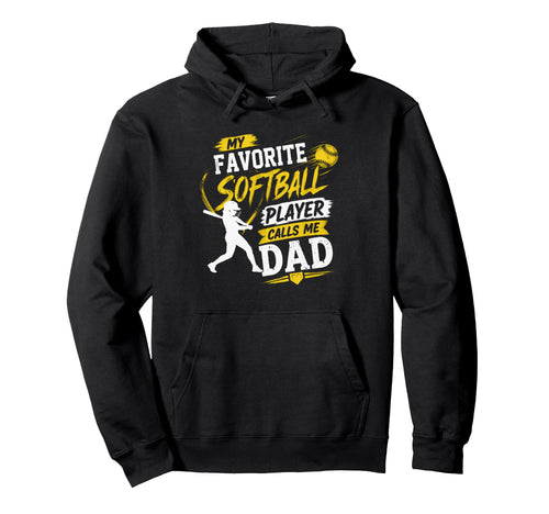 My Favorite Softball Player Calls Me Dad Hoodie - Trendy Graphic Unisex - T-Shirt, Sweatshirt, Hoodie