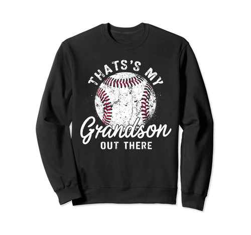 Thats My Grandson Out There Sweatshirt - Novelty Apparel for Adults - T-Shirt, Sweatshirt, Hoodie