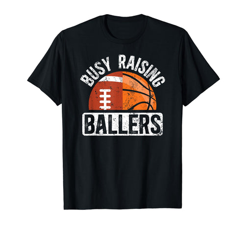 Busy Raising Ballers Basketball T-Shirt - Streetwear Style Men Women - T-Shirt, Sweatshirt, Hoodie