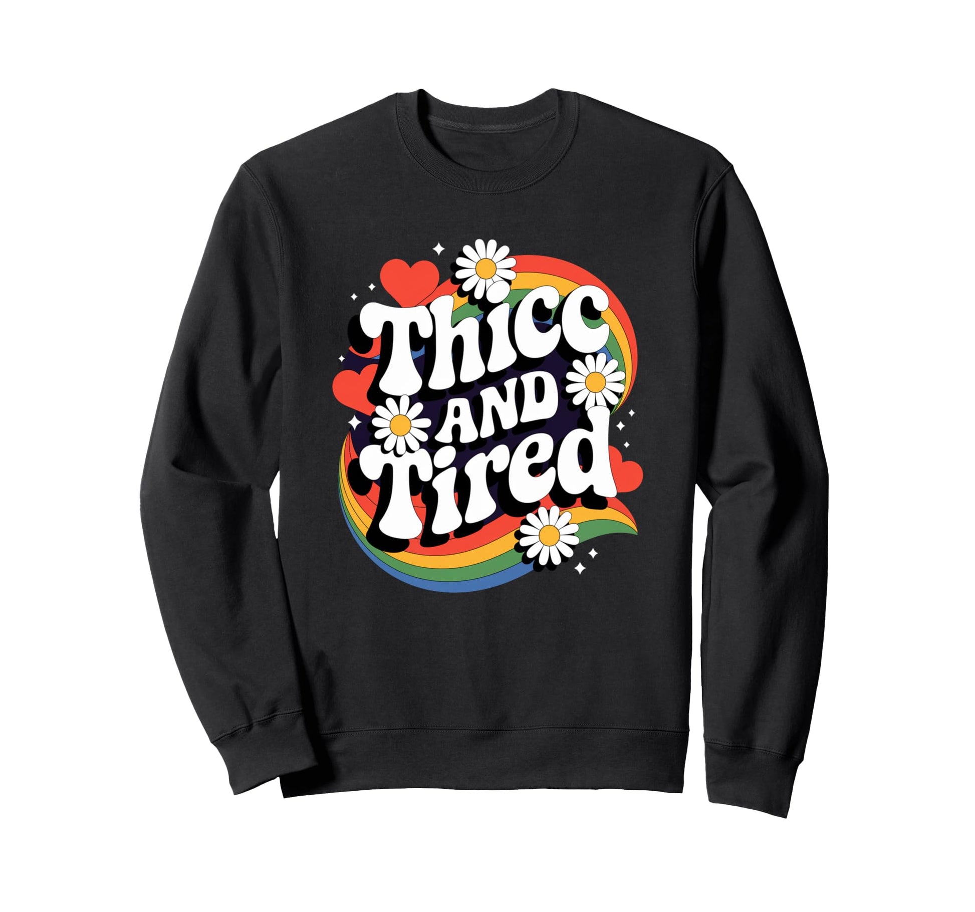Thicc And Tired Funny Rainbow Groovy Sweatshirt - Trendy Graphic for Adults - T-Shirt, Sweatshirt, Hoodie
