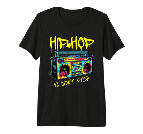 Hip Hop Ya Dont Stop 80S Boombox Hip T-Shirt - Trendy Graphic Men Women - T-Shirt, Sweatshirt, Hoodie