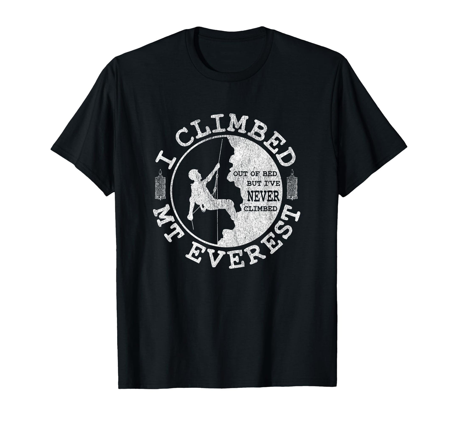 Funny Rock Climber Hiking I Climbed T-Shirt - Fun Novelty Design Men Women - T-Shirt, Sweatshirt, Hoodie