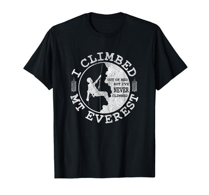 Funny Rock Climber Hiking I Climbed T-Shirt - Fun Novelty Design Men Women - T-Shirt, Sweatshirt, Hoodie