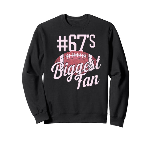 Number 67 Biggest Fan Football Mom Sweatshirt - Fun Novelty Design Unisex - T-Shirt, Sweatshirt, Hoodie