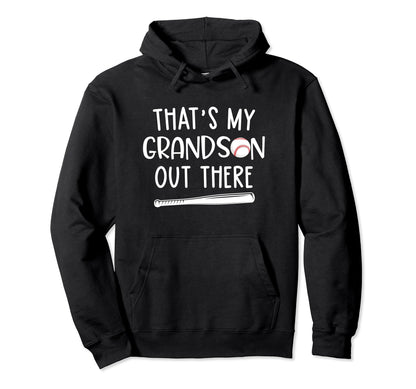 Thats My Grandson Out There Baseball Hoodie - Graphic Print Men Women - T-Shirt, Sweatshirt, Hoodie