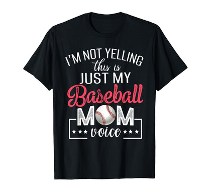 Im Not Yelling This Is Just My Baseball T-Shirt - Custom Art Print Unisex - T-Shirt, Sweatshirt, Hoodie