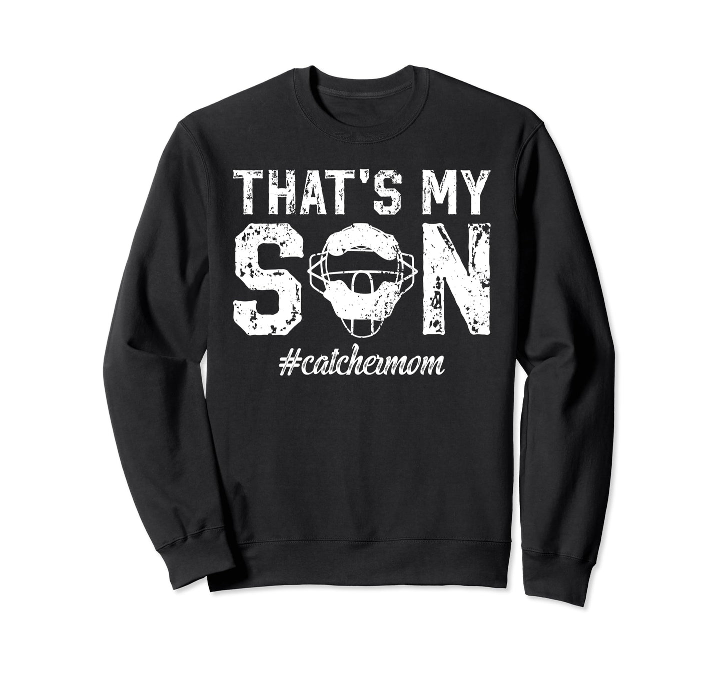 Thats My Son Baseball Catcher Mom Sweatshirt - Trendy Graphic for Adults - T-Shirt, Sweatshirt, Hoodie
