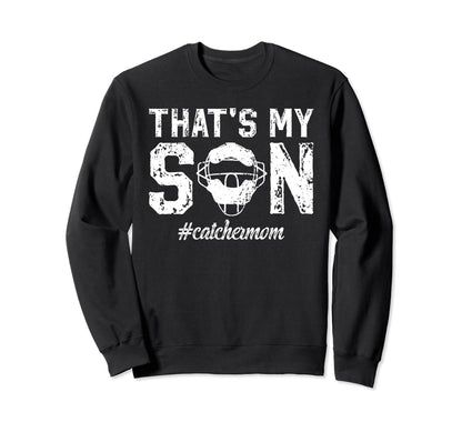 Thats My Son Baseball Catcher Mom Sweatshirt - Trendy Graphic for Adults - T-Shirt, Sweatshirt, Hoodie