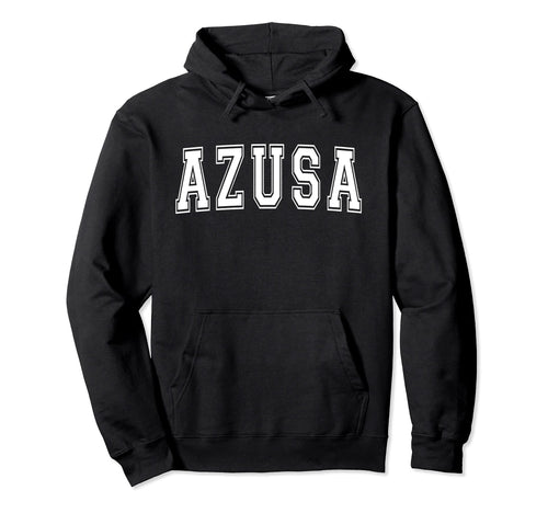 Azusa Ca California Usa Sports Varsity Hoodie - Fun Novelty Design Unisex - T-Shirt, Sweatshirt, Hoodie
