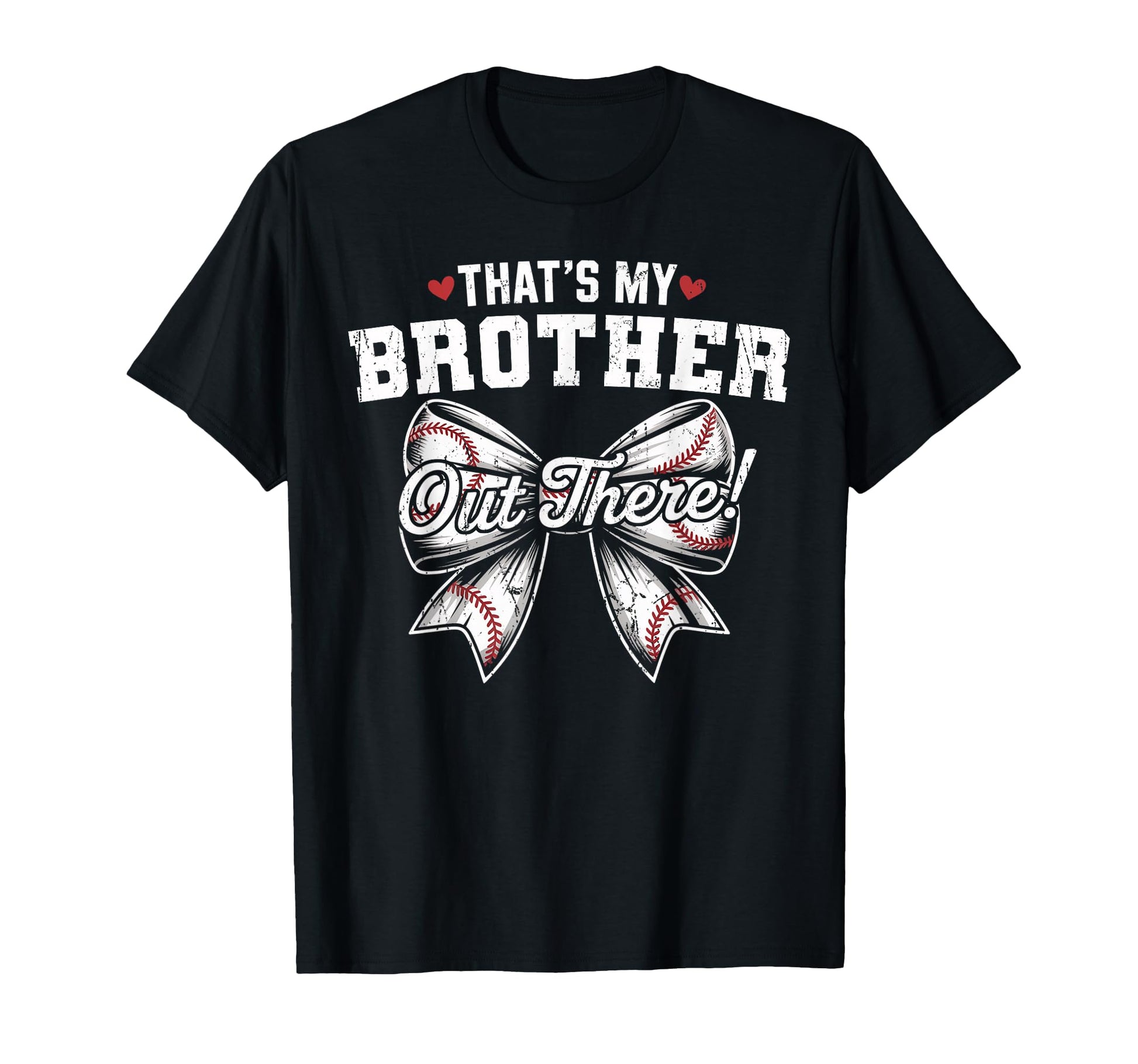 Thats My Brother Out There Baseball T-Shirt - Fun Novelty Design Men Women - T-Shirt, Sweatshirt, Hoodie