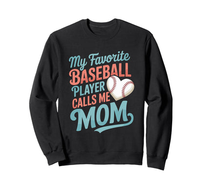 Baseball Mom My Favorite Baseball Sweatshirt - Streetwear Style Men Women - T-Shirt, Sweatshirt, Hoodie