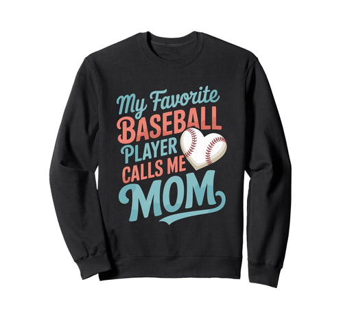 Baseball Mom My Favorite Baseball Sweatshirt - Streetwear Style Men Women - T-Shirt, Sweatshirt, Hoodie
