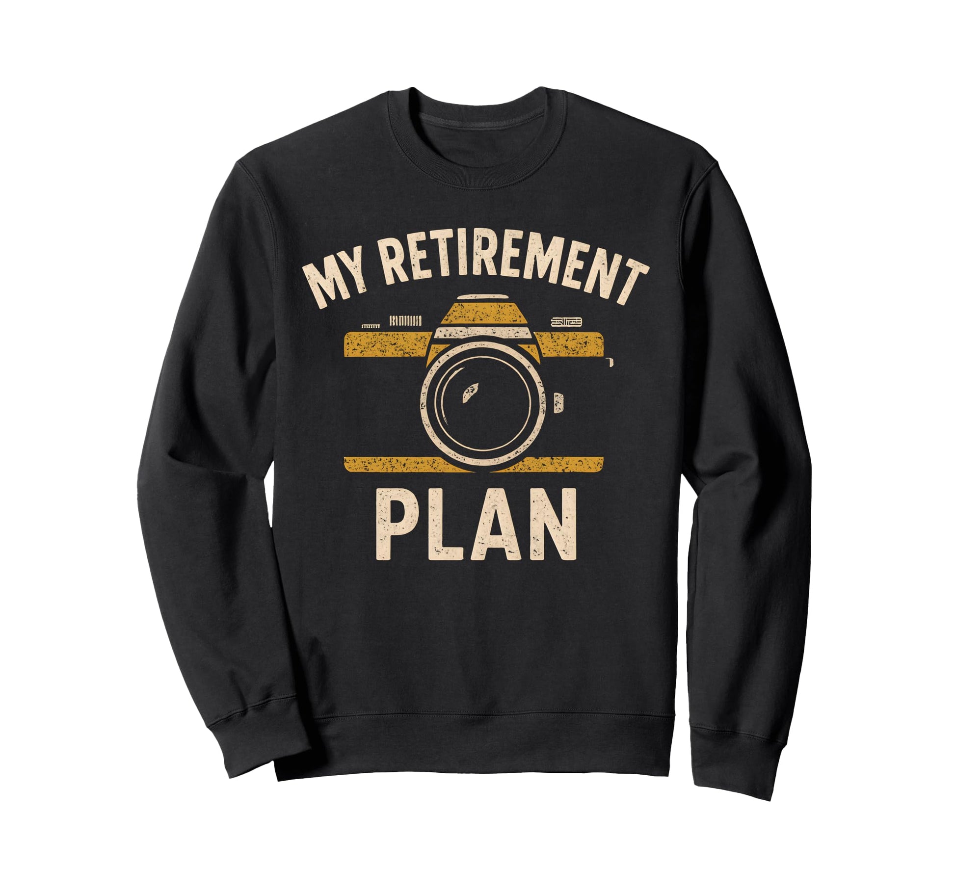 My Retirement Plan Camera Sweatshirt - Casual Everyday Wear Men Women - T-Shirt, Sweatshirt, Hoodie
