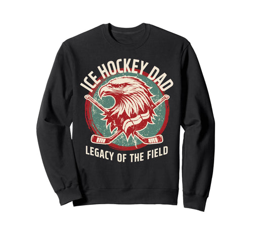 Legacy Field Ice Hockey Dad Sweatshirt - Novelty Apparel for Adults - T-Shirt, Sweatshirt, Hoodie
