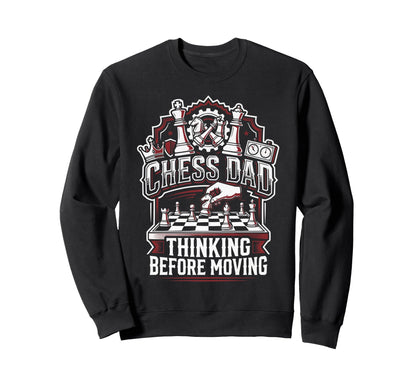 Chess Dad Board Game Daddy Sweatshirt - Fun Novelty Design Men Women - T-Shirt, Sweatshirt, Hoodie