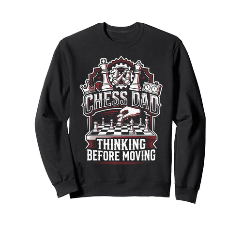 Chess Dad Board Game Daddy Sweatshirt - Fun Novelty Design Men Women - T-Shirt, Sweatshirt, Hoodie