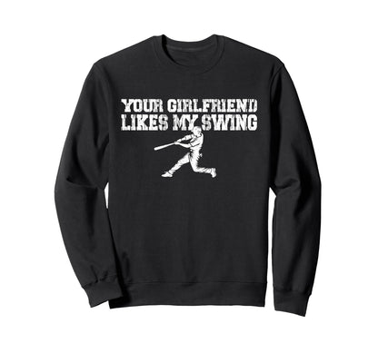 Your Girlfriend Likes My Swing Funny Sweatshirt - Graphic Print Men Women - T-Shirt, Sweatshirt, Hoodie