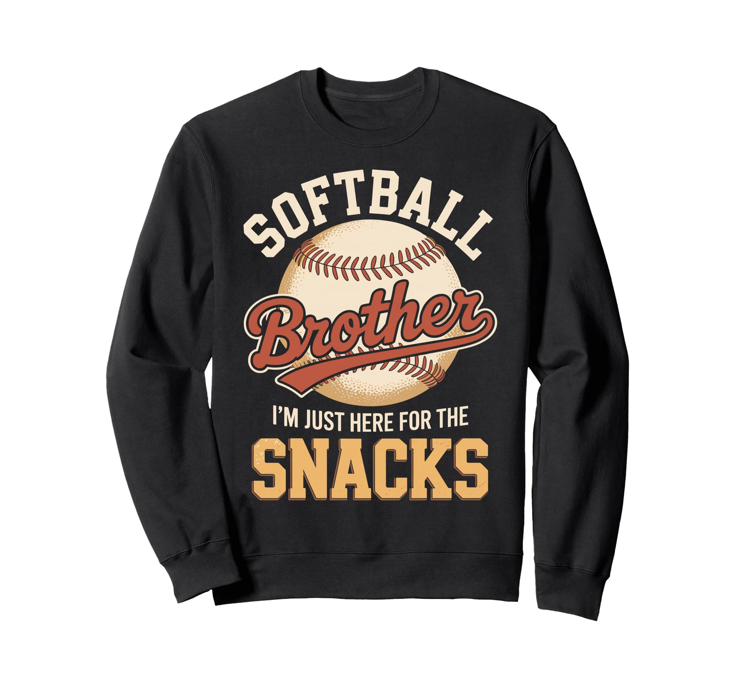 Funny Softball Brother Im Just Here Sweatshirt - Unique Graphic Unisex - T-Shirt, Sweatshirt, Hoodie