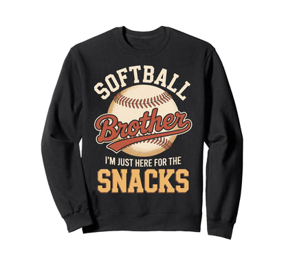 Funny Softball Brother Im Just Here Sweatshirt - Unique Graphic Unisex - T-Shirt, Sweatshirt, Hoodie