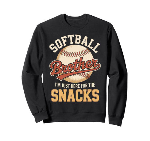 Funny Softball Brother Im Just Here Sweatshirt - Unique Graphic Unisex - T-Shirt, Sweatshirt, Hoodie