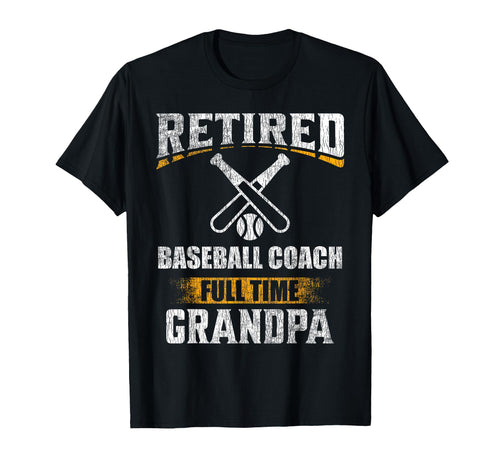 Retired Baseball Coach Full Time T-Shirt - Streetwear Style for Adults - T-Shirt, Sweatshirt, Hoodie