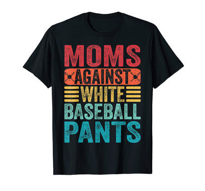 Moms Against White Baseball Pants T-Shirt - Streetwear Style Men Women - T-Shirt, Sweatshirt, Hoodie