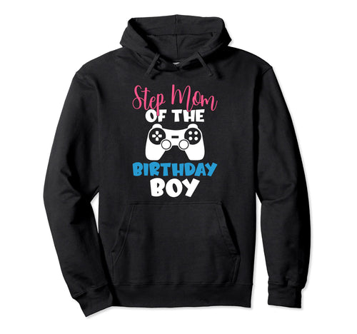 Step Mom Birthday Stepson Gamer Bonus Hoodie - Streetwear Style Men Women - T-Shirt, Sweatshirt, Hoodie