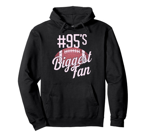 Number 95 Biggest Fan Football Mom Hoodie - Unique Graphic Unisex - T-Shirt, Sweatshirt, Hoodie