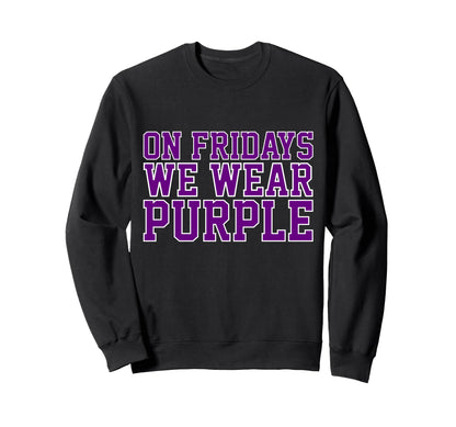Fridays We Wear Purple High School Sweatshirt - Streetwear Style Unisex - T-Shirt, Sweatshirt, Hoodie