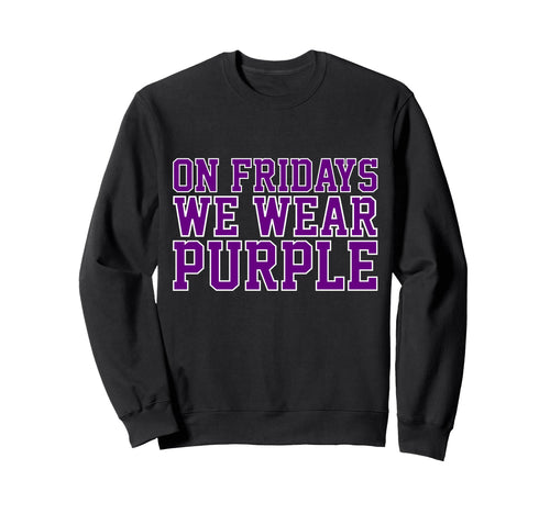Fridays We Wear Purple High School Sweatshirt - Streetwear Style Unisex - T-Shirt, Sweatshirt, Hoodie