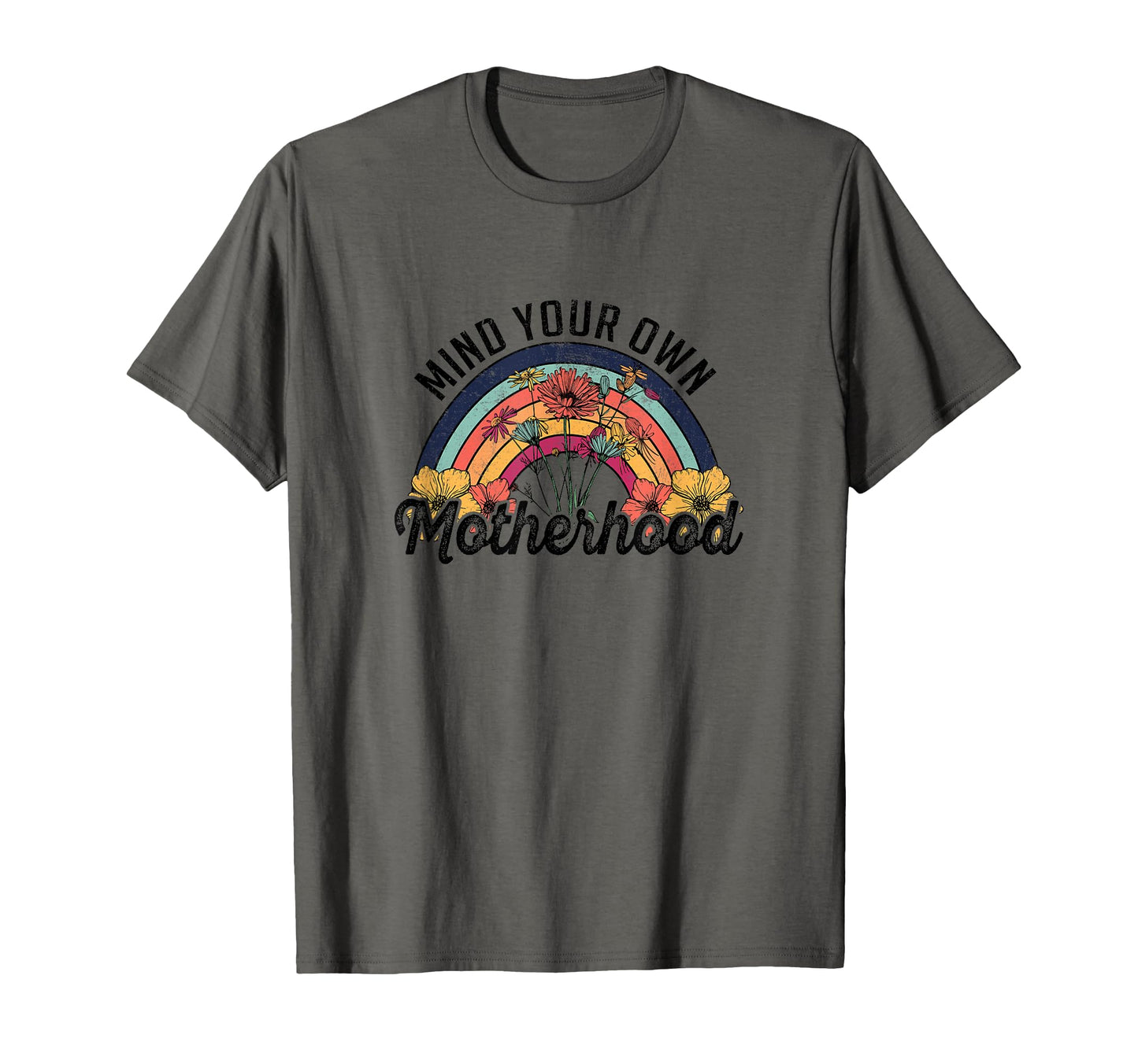 Mind Your Own Motherhood Rainbow Wild Flower T-Shirt - Graphic Print Unisex - T-Shirt, Sweatshirt, Hoodie