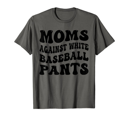 Funny Moms Against White Baseball T-Shirt - Novelty Apparel Men Women - T-Shirt, Sweatshirt, Hoodie