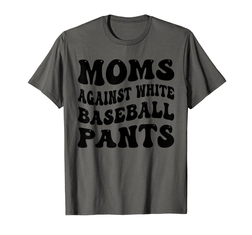 Funny Moms Against White Baseball T-Shirt - Novelty Apparel Men Women - T-Shirt, Sweatshirt, Hoodie
