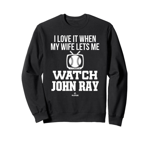 My Wife Lets Me Watch John Ray Sweatshirt - Novelty Apparel Men Women - T-Shirt, Sweatshirt, Hoodie