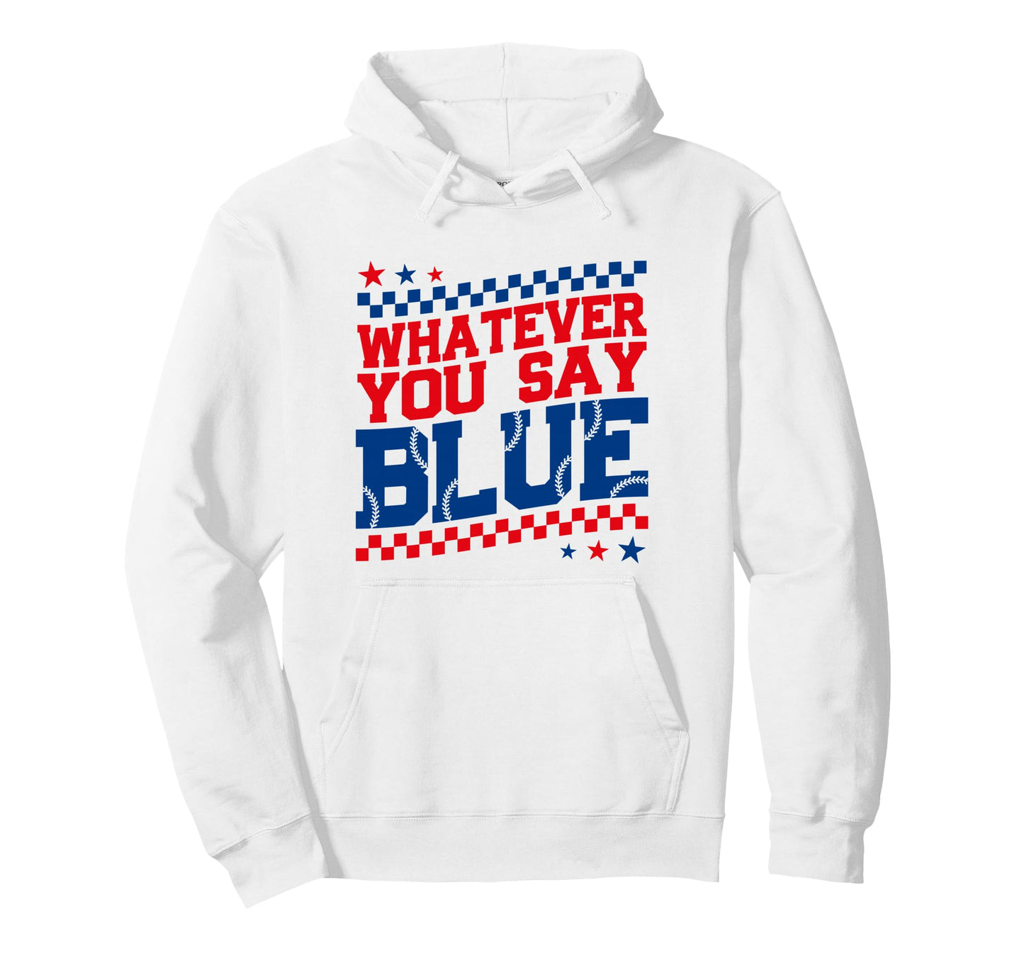Funny Whatever You Say Blue Baseball Hoodie - Aesthetic Graphic Unisex - T-Shirt, Sweatshirt, Hoodie