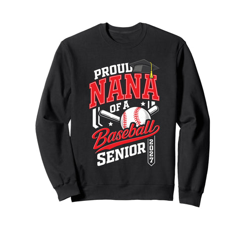 Proud Nana Baseball Senior Class Sweatshirt - Casual Everyday Wear Unisex - T-Shirt, Sweatshirt, Hoodie
