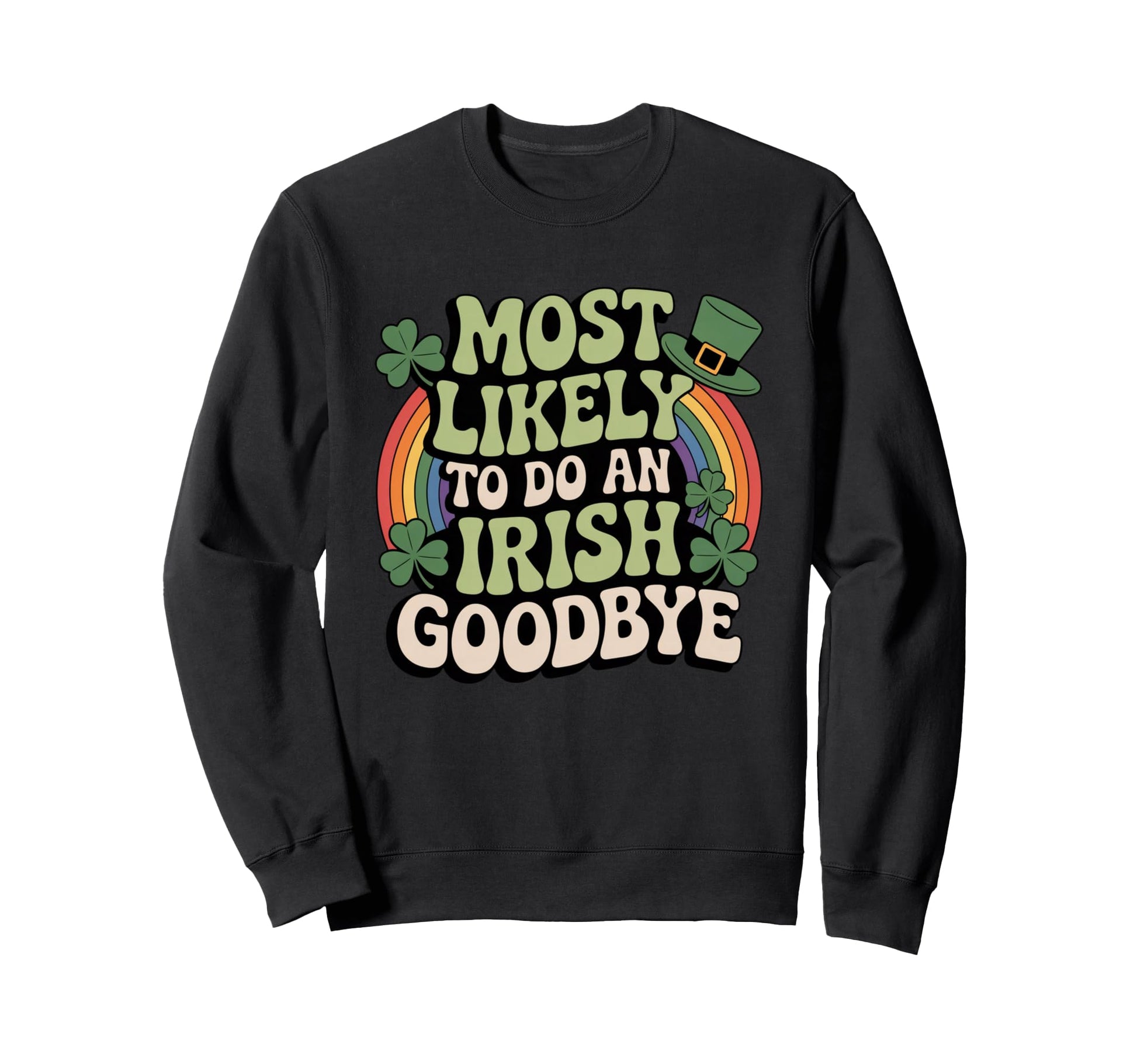 Most Likely To Do Irish Goodbye Sweatshirt - Minimalist Print Unisex - T-Shirt, Sweatshirt, Hoodie