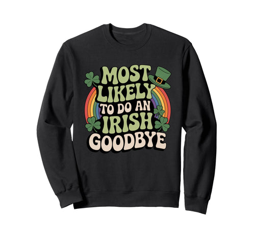 Most Likely To Do Irish Goodbye Sweatshirt - Minimalist Print Unisex - T-Shirt, Sweatshirt, Hoodie