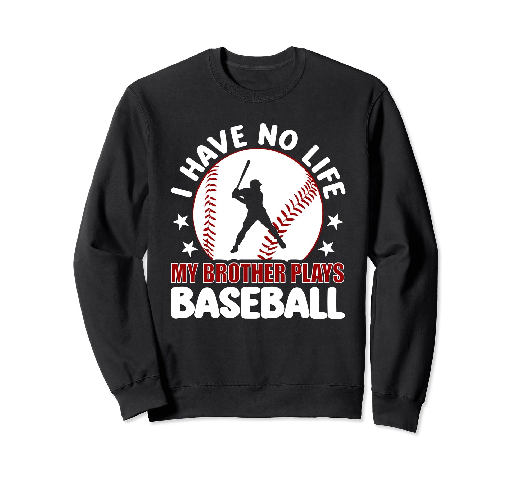 I Have No Life My Brother Plays Sweatshirt - Novelty Apparel Men Women - T-Shirt, Sweatshirt, Hoodie