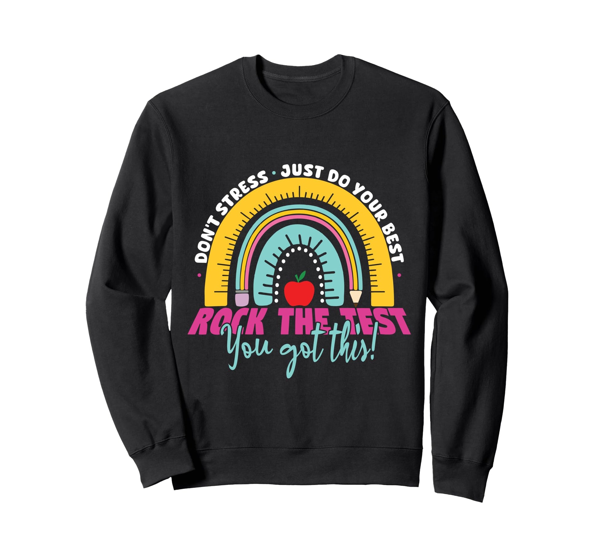 Dont Stress Test Day Testing Day Sweatshirt - Trendy Graphic Men Women - T-Shirt, Sweatshirt, Hoodie