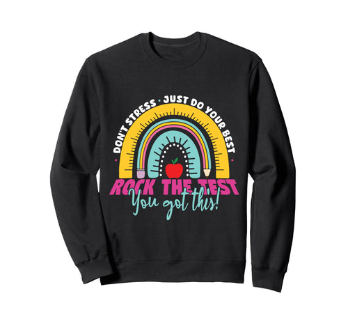 Dont Stress Test Day Testing Day Sweatshirt - Trendy Graphic Men Women - T-Shirt, Sweatshirt, Hoodie