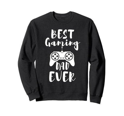 Best Gaming Dad Ever Gamer From Son Sweatshirt - Aesthetic Graphic Unisex - T-Shirt, Sweatshirt, Hoodie